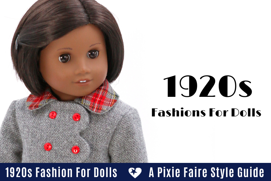 1920s Fashion For Dolls - A Pixie Faire Style Guide