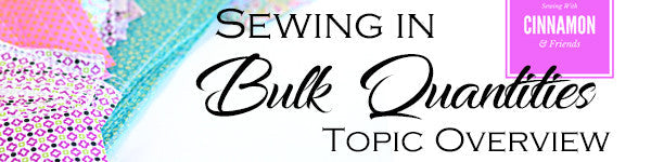 Sewing In Bulk Quantities - Topic Overview