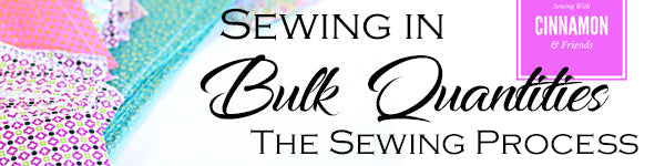 Sewing In Bulk Quantities - The Sewing Process