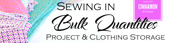 Sewing In Bulk Quantities - Project and Clothing Storage