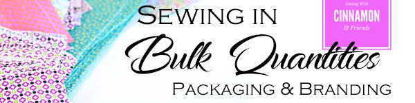 Sewing In Bulk Quantities - Packaging and Branding