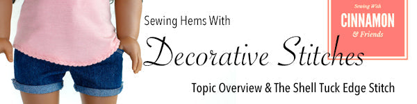 Sewing Hems With Decorative Stitches - Topic Overview and the Shell Tuck Edge Stitch