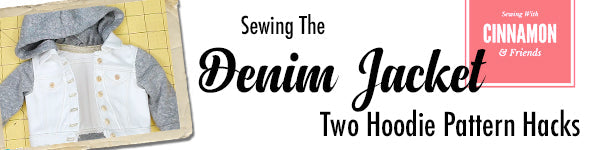 Sewing The Denim Jacket - Two Hoodie Pattern Hacks