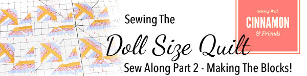 Sewing The Doll Sized Quilt - Sew Along Part 2: Cutting and Sewing The Blocks