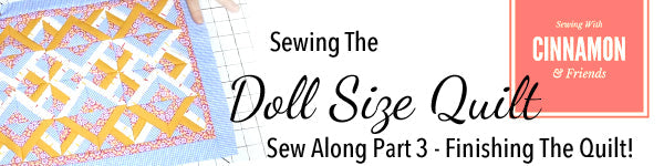 Sewing The Doll Sized Quilt - Sew Along Part 3: Borders, Binding, and Quilting!