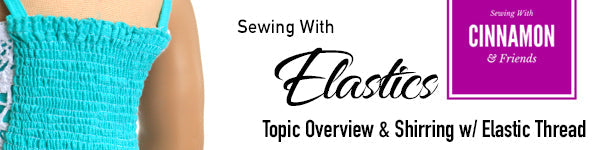 Elastics - Topic Overview & Shirring With Elastic Thread