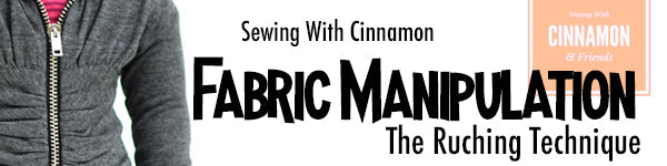 Fabric Manipulation - The Ruching Technique