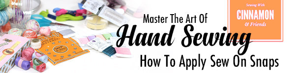 Hand Sewing Mastery - How To Apply Sew On Snaps
