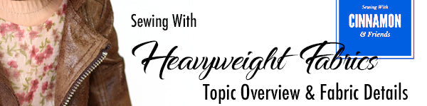 Heavyweight Fabrics - Topic Overview Part 1
