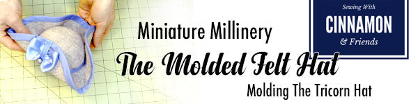 Miniature Millinery - Molding the Tricorn Hat