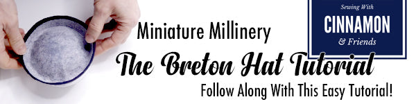 Miniature Millinery - The Breton Hat Tutorial