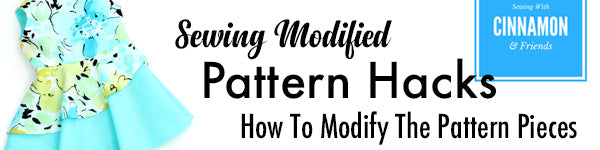 Sewing Modified Pattern Hacks - Modifying Pattern Pieces