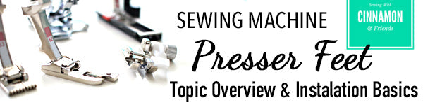 Sewing Machine Presser Feet - Topic Overview