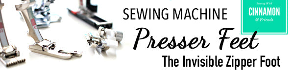 Sewing Machine Presser Feet - The Invisible Zipper Foot