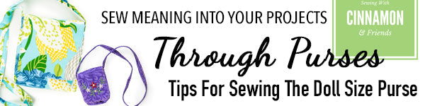 Sewing Meaning Through Purses - Tips For Sewing The Doll Size Purse