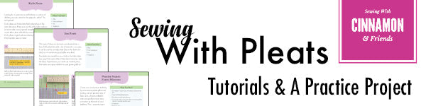 Sewing With Pleats - Tutorials and A Practice Project