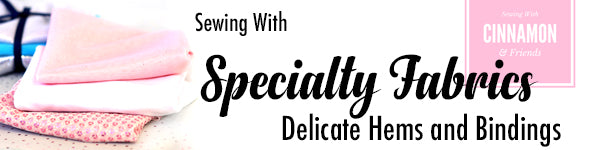 Specialty Fabrics - Hems, Bindings, and Facings