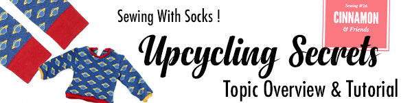 Upcycling Secrets - Sewing With Socks Topic Overview