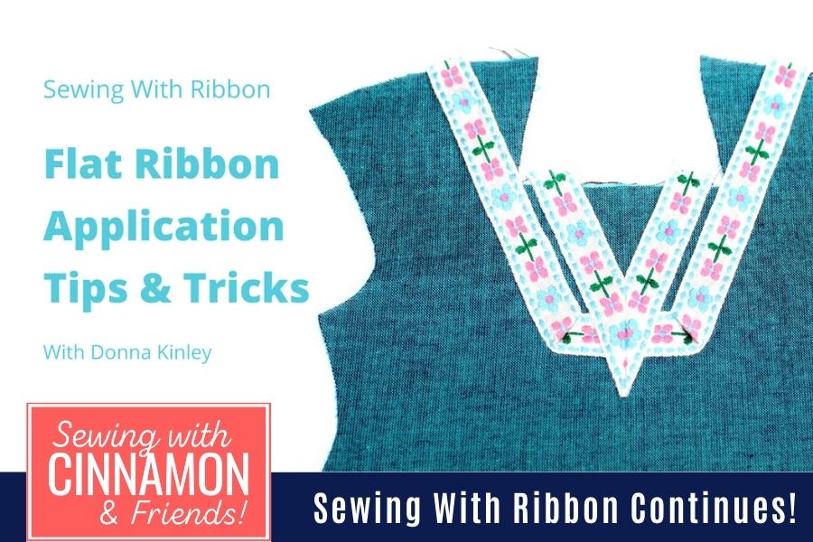 Sewing With Ribbon - Flat Ribbon Application Tips & Tricks
