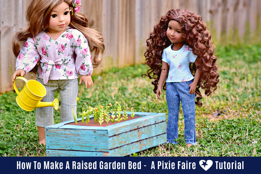 How To Make A Raised Garden Bed For Dolls