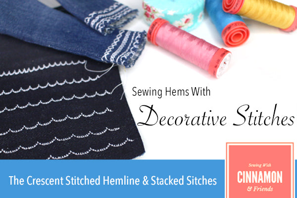 Sewing Hems With Decorative Stitches - The Crescent Stitch and other Stacked Stitches