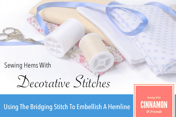 Sewing Hems With Decorative Stitches - The Bridging Stitch