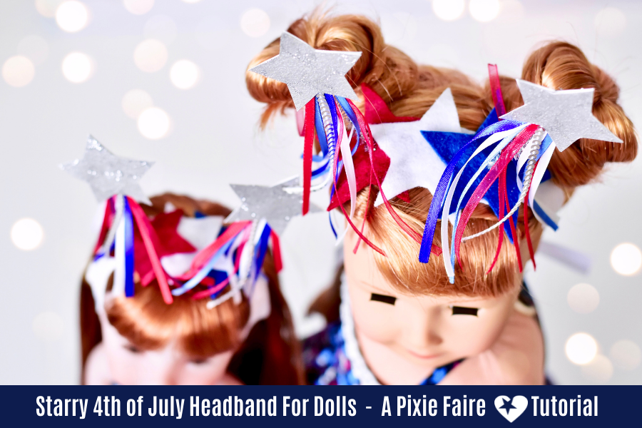 How To Make A Starry 4th of July Headband For Dolls | Free Tutorial