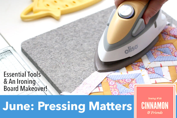Pressing Matters - Topic Overview, Essential Tools, and an Ironing Board Makeover!