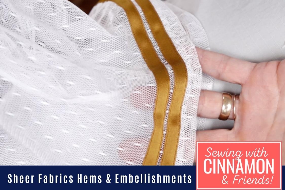 Sewing With Sheer Fabrics Part Four: Hems and Embellishments