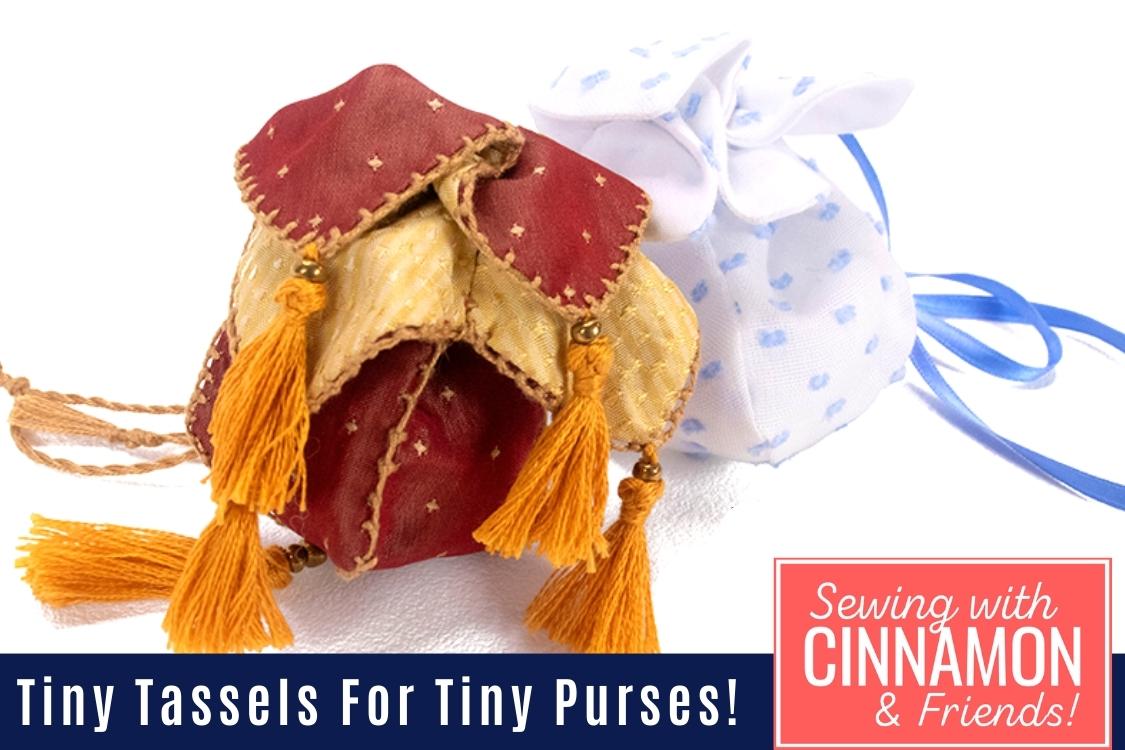 Sewing Tiny Purses Part 3: Adding Tassels To The Palestrina Petal Reticule
