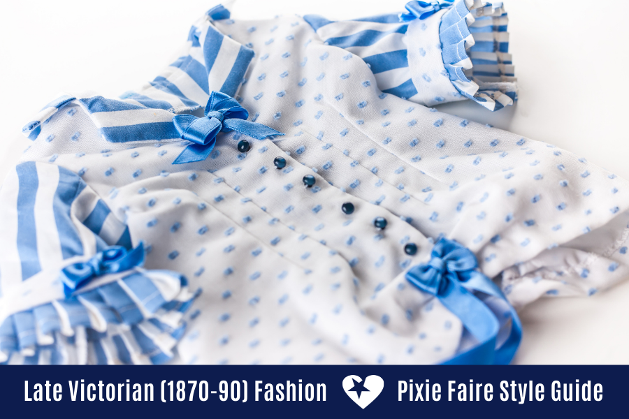 Late Victorian Era Fashions - A Pixie Faire Style Guide