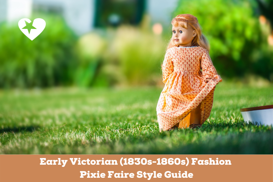 Early Era Victorian Fashion For Dolls - A Pixie Faire Style Guide