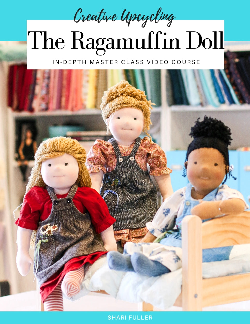 SWC Classes Creative Upcycling The Ragamuffin Doll  Master Class Video Course Pixie Faire