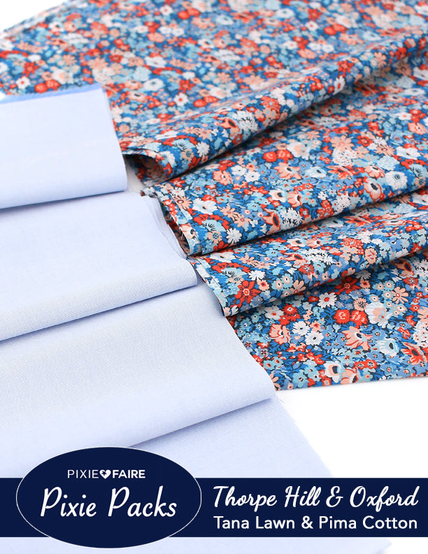 Pixie Faire Pixie Packs Pixie Packs Thorpe Hill Tana Lawn and Pima Cotton Pinpoint Oxford Pixie Faire